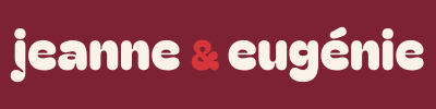 Jeanne & Eugénie